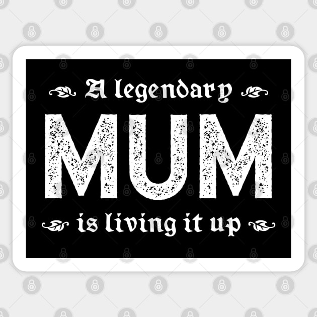 A Legendary Mum Is Living It Up Sticker by TimespunThreads